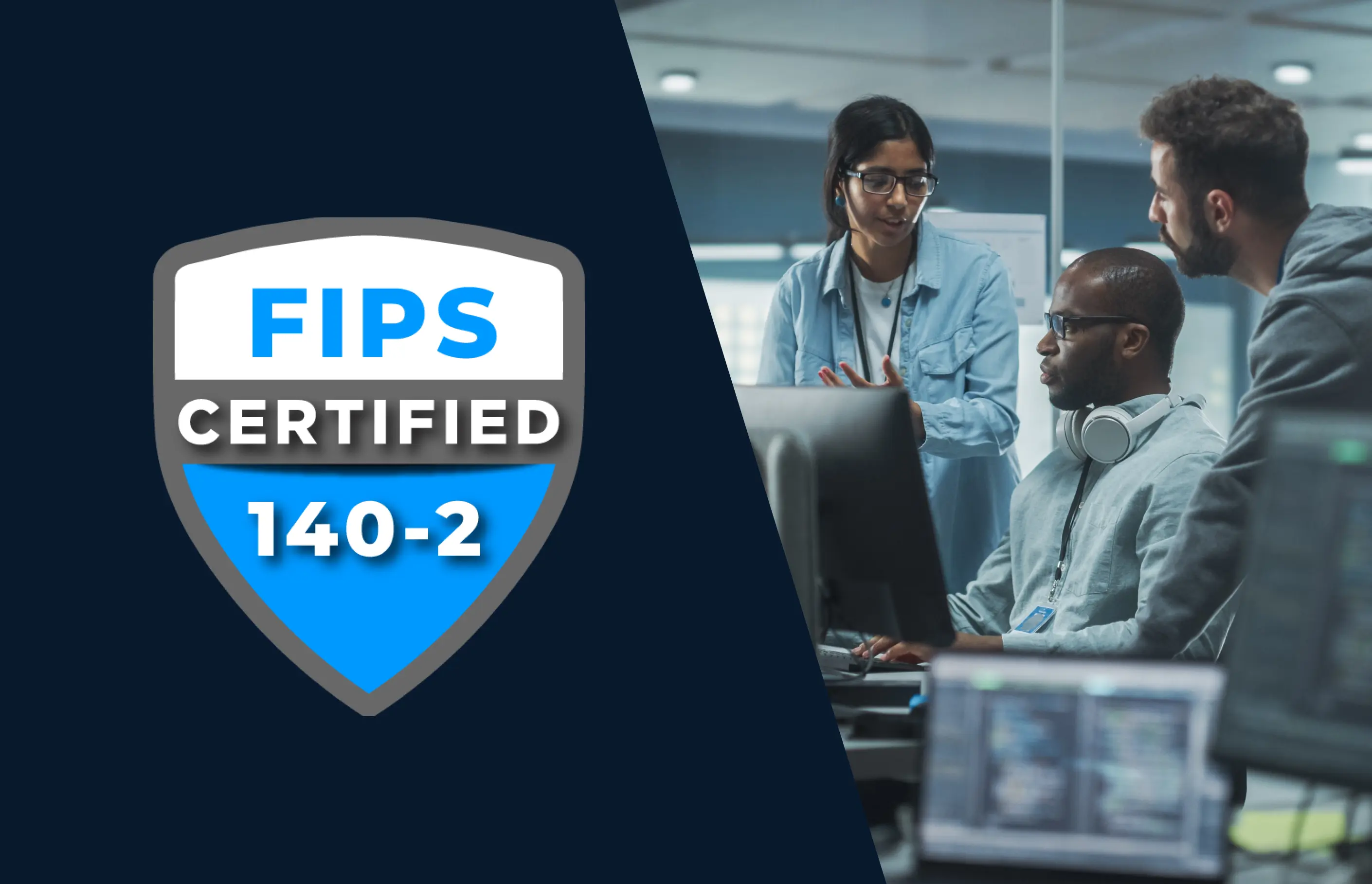 FIPS-140-2 certified icon next to employees discussing a project