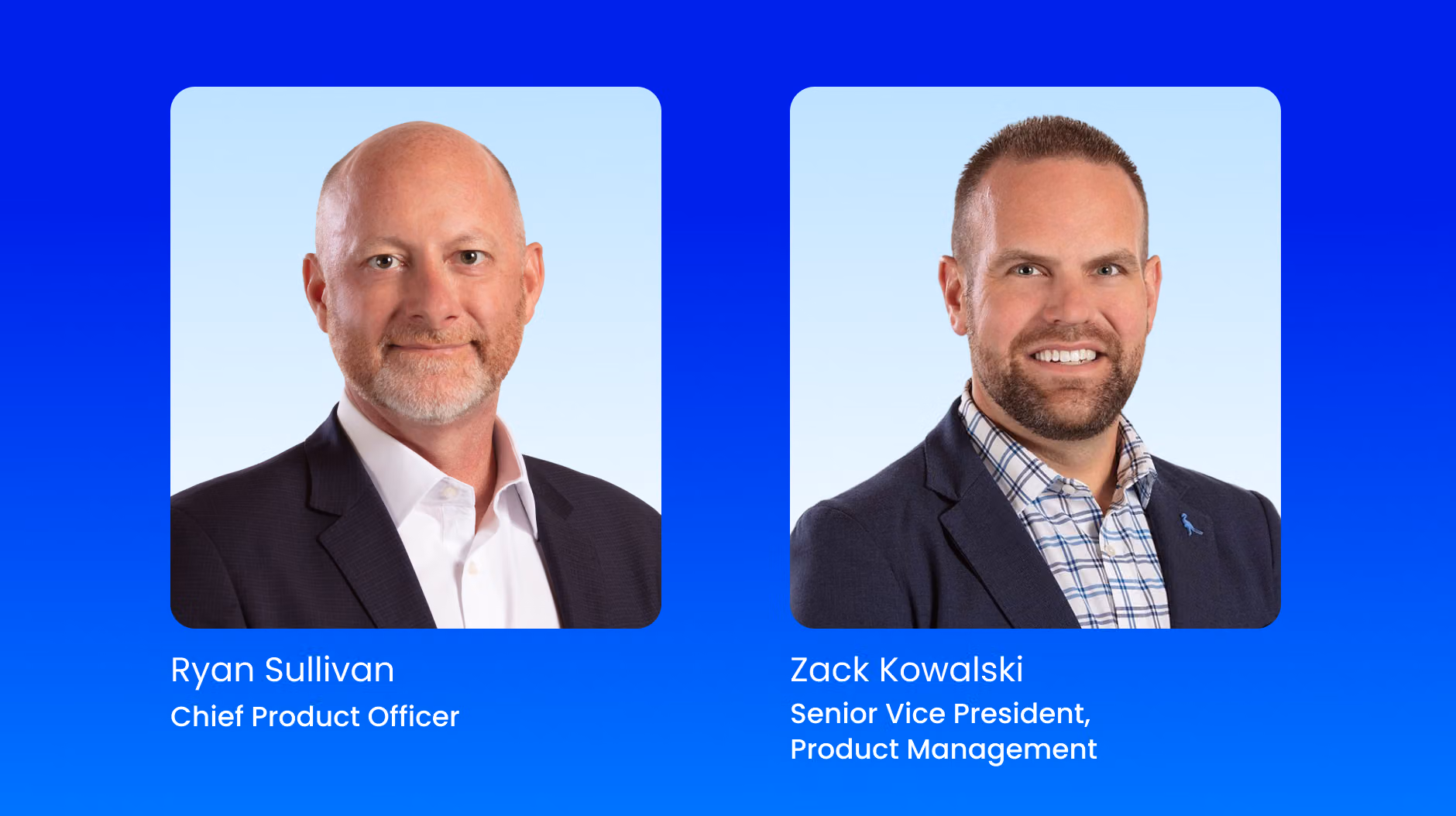 Ryan Sullivan Chief Product Officer & Zack Kowalski